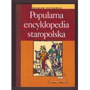 PRZYROWSKI Zbigniew, Popularna encyklopedia staropolska.