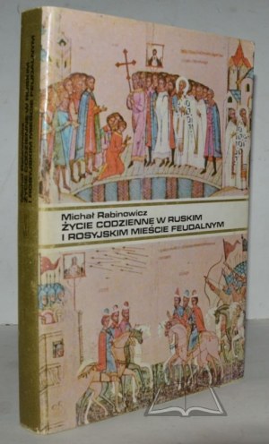 RABINOWICZ Michal, Everyday life in a Ruthenian and Russian feudal city.