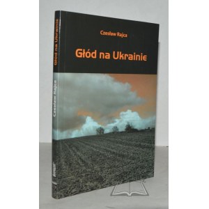 RAJCA Czesław, Głód na Ukrainie.