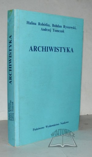 ROBÓTKA Halina, Ryszewski Bohdan, Tomczak Andrzej, Archiwistyka.