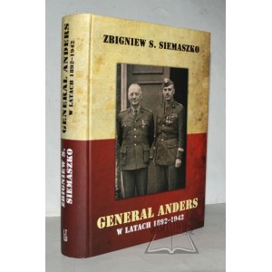 SIEMASZKO Zbigniew S., Le général Anders dans les années 1892-1942.