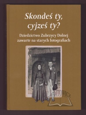 SKONDES you, who are you? The heritage of Zubrzyca Dolna contained in old photographs.