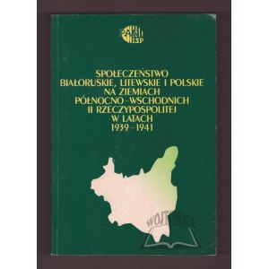 Běloruská, litevská a polská SPOLEČNOST v severovýchodních zemích Druhé polské republiky v letech 1939-1941.