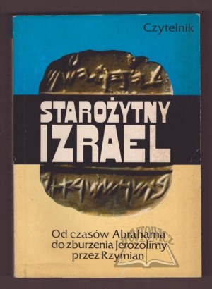 L'ancien Israël. De l'époque d'Abraham à la destruction de Jérusalem par les Romains.