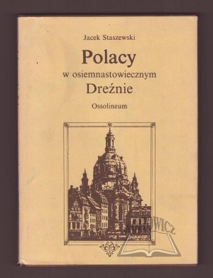 STASZEWSKI Jacek, Polacy w osiemnastowiecznym Dreźnie.