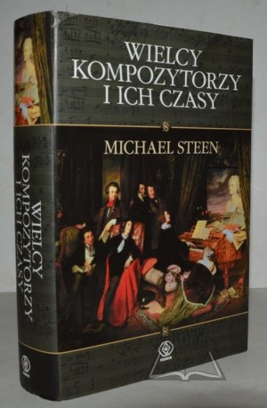 STEEN Michael, I grandi compositori e i loro tempi.