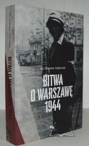 SUJKOWSKI Zbigniew, Bataille pour Varsovie 1944.
