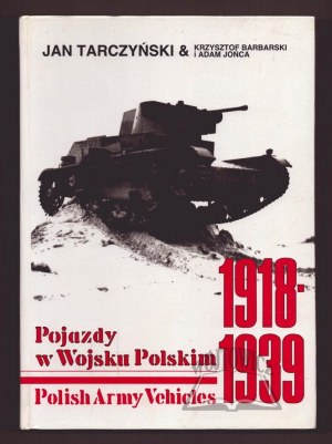 TARCZYŃSKI Jan, Barbarski Krzysztof, Jońca Adam, Pojazdy w Wojsku Polskim 1918-1939.