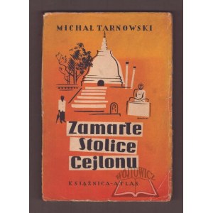 TARNOWSKI Michał, Zamarłe stolice Ceylonu.