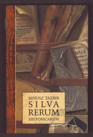 TAZBIR Janusz, Silva rerum historicarum.