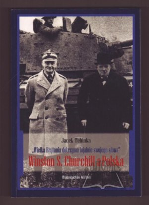 TEBINKA Jacek, 'Großbritannien wird treu sein Wort halten'. Winston S. Churchill und Polen.