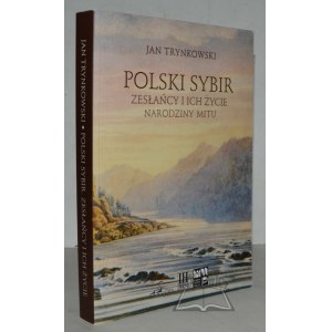TRYNKOWSKI Jan, Polish Siberia. The deportees and their lives. The birth of a myth.