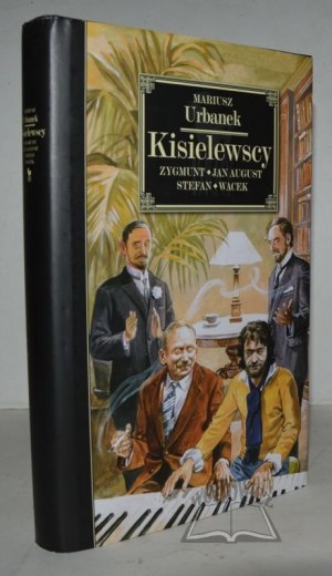 URBANEK Mariusz, Kisielewscy. Zygmunt, Jan August, Stefan, Wacek.