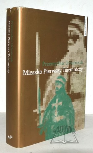 URBAŃCZYK Przemysław, Mieszko il primo misterioso.