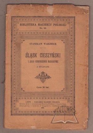 WARCHOLIK Stanisław, Śląsk Cieszyński i jego odrodzenie narodowe.