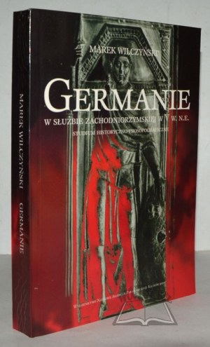 WILCZYŃSKI Marek, I Germani al servizio dell'Occidente romano nel V secolo d.C. Studium historyczno - prospograficzne.