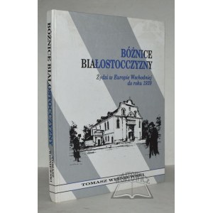 WISNIEWSKI Tomasz, Bóżnice Białostocczyzny. Les Juifs en Europe de l'Est jusqu'en 1939.