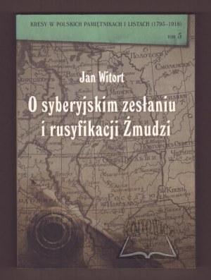 WITORT Jan, On Siberian exile and the Russification of Samogitia (L'exil sibérien et la russification de la Samogitie).