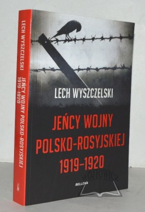 WYSZCZELSKI Lech, Prisonniers de la guerre russo-polonaise 1919-1920.