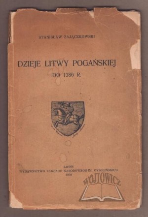 ZAJĄCZKOWSKI Stanisław, Histoire de la Lituanie païenne jusqu'en 1386.