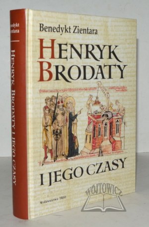 ZIENTARA Benedykt, Henryk Brodaty i jego czasy.