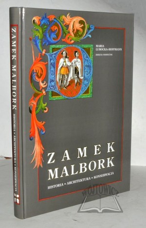 LUBOCKA - Hoffmann Maria, Zamek Malbork. Historia - architektura - konserwacja.