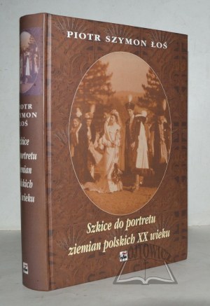 ŁOŚ Piotr Szymon, Sketches to the portrait of Polish landowners of the 20th century.