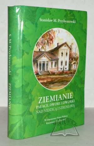 PRZYBYSZEWSKI Stanisław M., Propriétaires fonciers. Palais, manoirs et maisons de maître sur les rivières Nidzica et Szreniawa.