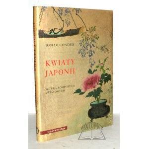 CONDER Josiah, Kwiaty Japonii i sztuka kompozycji kwiatowych.
