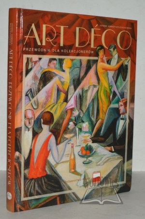 HUBNER - Wojciechowska Joanna, Art Deco. A guide for collectors.