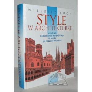 KOCH Wilfried, Stile in der Architektur. Meisterwerke des europäischen Bauens von der Antike bis zur Gegenwart.