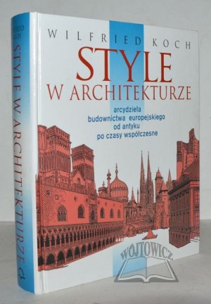 KOCH Wilfried, Stile in der Architektur. Meisterwerke des europäischen Bauens von der Antike bis zur Gegenwart.