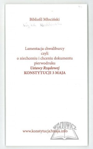 (KOCHLEWSKI Wojciech). Bibliofil Młociński., Lamentacja chwaliburcy czyli o niechceniu i chceniu dokumentu pierwodruku Ustawy Rządowej - Konstytucji 3 Maja.