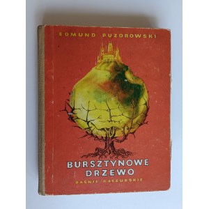 Puzdrowski Edmund, Bursztynowe Drzewo Basnie Kaszubskie KASZUBY 1974 Wydawnictwo Morskie
