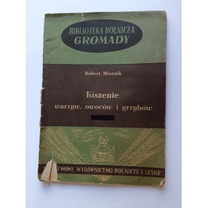 Miernik Robert, Koszenie warzyw, owoców i grzybów, Państwowe Wydawnictwa Rolnicze i leśne 1952