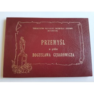 Società degli Amici di Pzremyśl e della Regione, PRZEMYŚL W GRAFICE BOGUSLAW GĘBAROWICZA, , Przemysl 1991