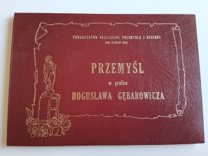 Spoločnosť priateľov Przemyśla a regiónu, PRZEMYŚL W GRAFICE BOGUSLAW GĘBAROWICZA, , Przemysl 1991