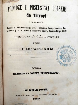 Rozmowy umarłych Polaków - Sanok 1856; J.I Kraszewski Podróże i Poselstwa Polskie do Turcyi - Kraków 1860.