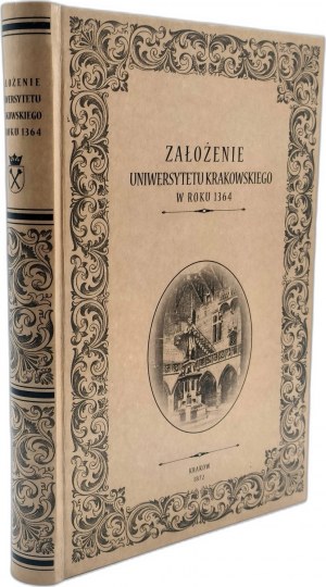 Brandowski Alfred - Założenie Uniwersytetu Krakowskiego w roku 1364, Kraków 1872 [ Erste Ausgabe, Jagiellonian University ].