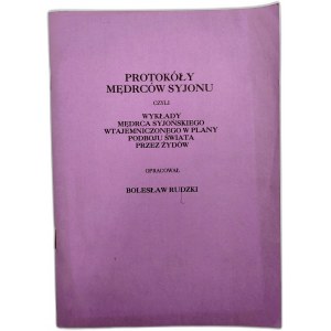 Rudzki B. - Protokoły Mędrców Syjonu - czyli wykłady Mędrca Syjońskiego wtajemniczonego w plany podboju świata przez Żydów - [ Wydanie powojenne]