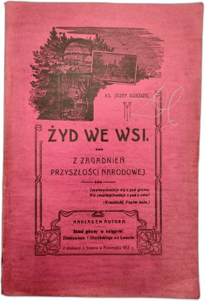 Dziedzic Józef - Żyd we Wsi - z zagadnień przyszłości narodowej - Przemyśl 1913 [ antisemitizmus].