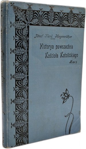 Hergenrother Józef - Historia Powszechna Kościoła Katolickiego - Warszawa 1902