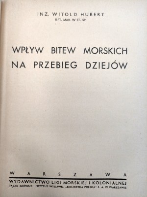 Kapitan Marynarki Witold Hubert - Wpływ Bitew morskich na przebieg dziejów - Warszawa 1935