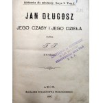 Pruchnicki Franciszek - Jan Długosz jego czasy i jego dzieła - Lwów 1897 [ z 6 rycinami]