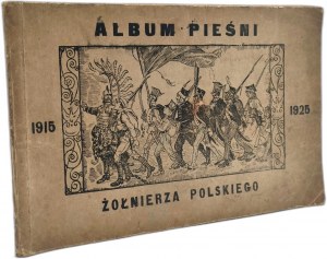 Album pieśni żołnierza polskiego 1915-1925 Praca zbiorowa [1925]