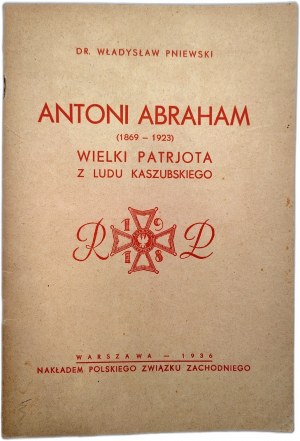 Pniewski W. - Antoni Abraham - großer Patriot aus dem kaschubischen Volk - Warschau 1936 [ Die Rückgewinnung des polnischen Zugangs zum Meer].