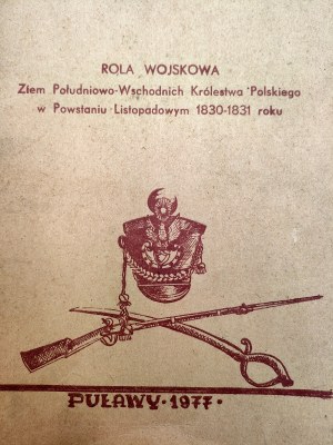 Bednarski Waldemar, Wojciech - The Military Role of the Southeastern Lands of the Polish Kingdom in the November Uprising of 1830-31 PUŁAWY 1977 [