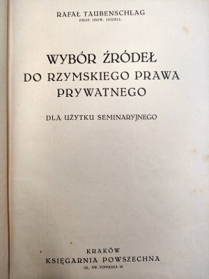 Rafał Taubenschlag - Wybór źródeł do Rzymskiego Prawa Prywatnego - Kraków 1931