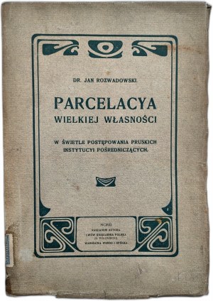 Rozwadowski Jan - Parcelacya wielkiej własności - Lwów 1903 [ Autorská dedikace kardinálu Janu Puzynovi, kardinálská pečeť na titulním listu].