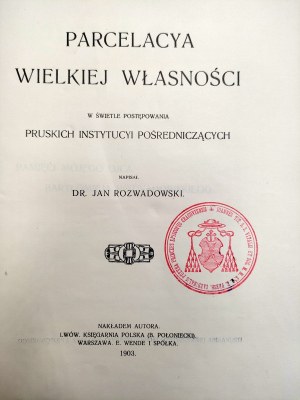 Rozwadowski Jan - Parcelacya wielkiej własności - Lwów 1903 [ Autorská dedikace kardinálu Janu Puzynovi, kardinálská pečeť na titulním listu].